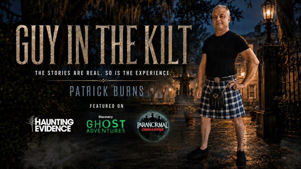 Guy in the Kilt — Patrick Burns in Savannah, featured on Haunting Evidence, Ghost Adventures, and Paranormal Challenge